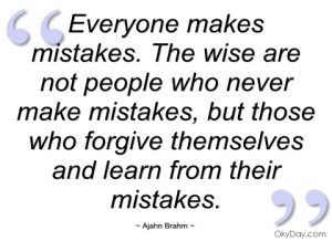 everyone-makes-mistakes-the-wise-are-not-people-who-never-make-mistakes-but-those-who-forgive-themselves-and-learn-from-their-mistakes